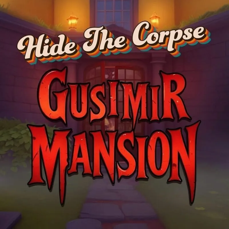 Hide The Corpse: Gusimir Mansion