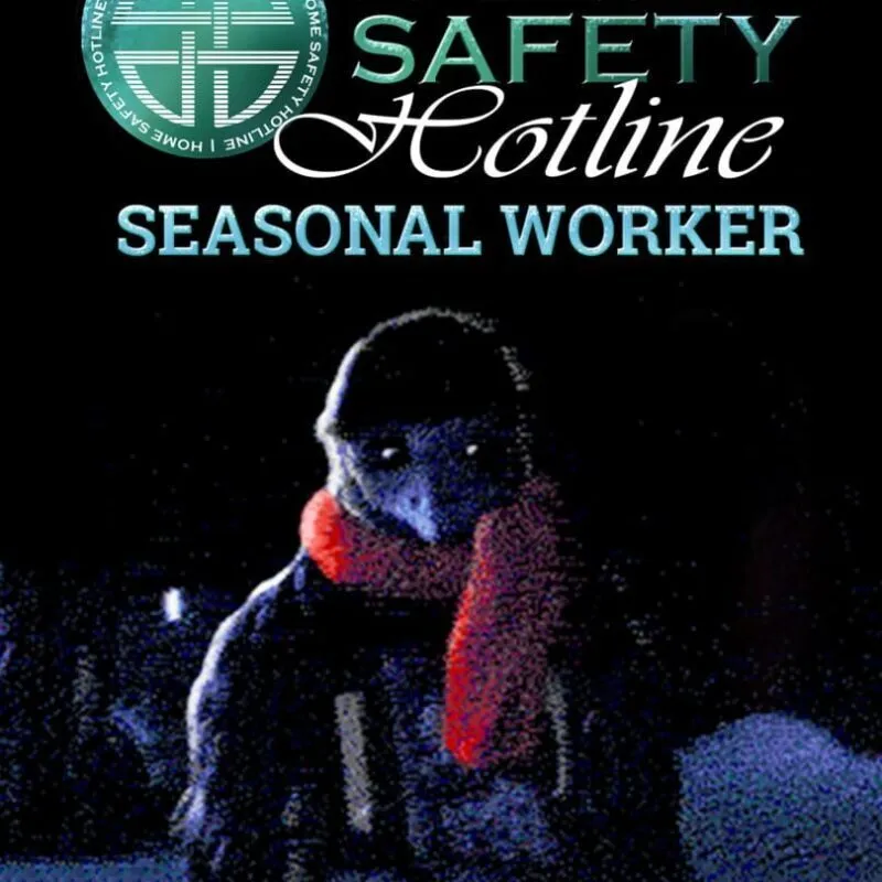 Home Safety Hotline: Seasonal Worker