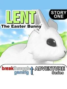 Lent: The Easter Bunny – Lent’s Adventure: Story One