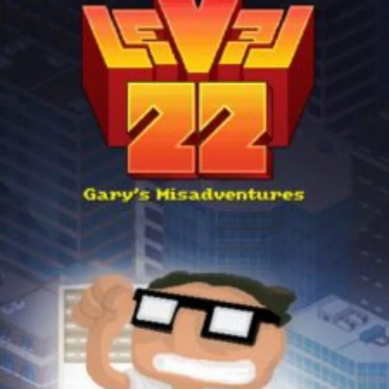 Level 22: Gary’s Misadventures