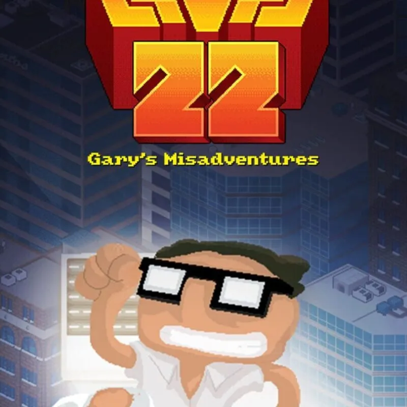 Level 22: Gary’s Misadventures