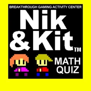 Nik and Kit’s Math Quiz: Breakthrough Gaming Activity Center