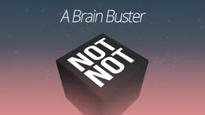 Not Not: A Brain Buster