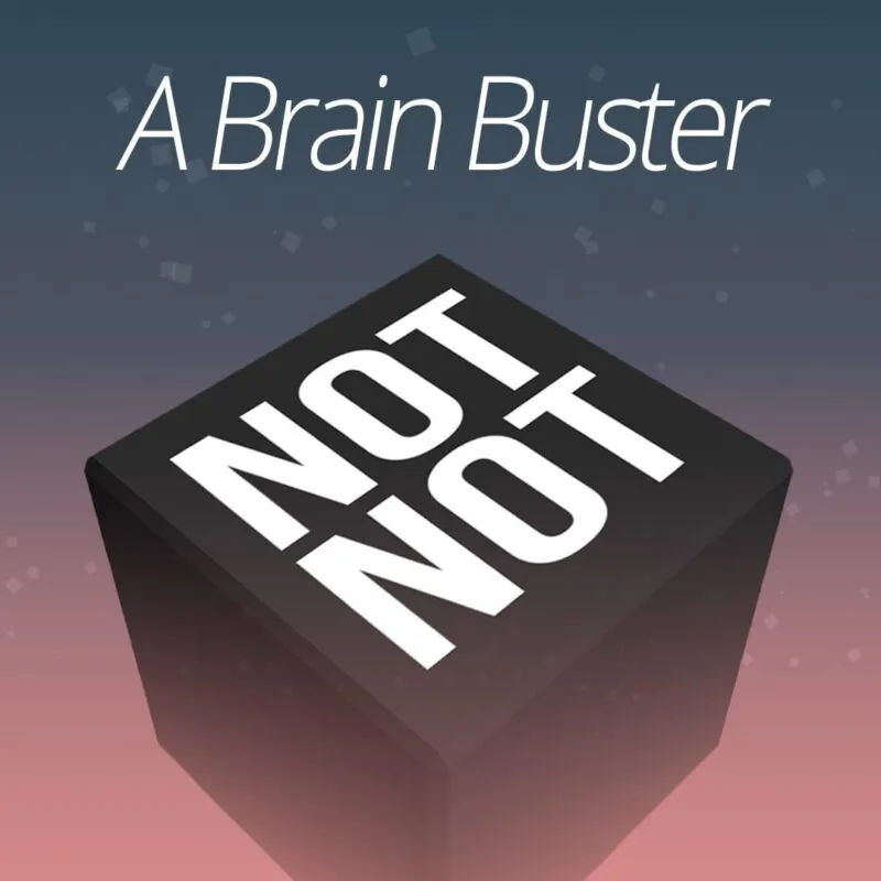 Not Not: A Brain Buster