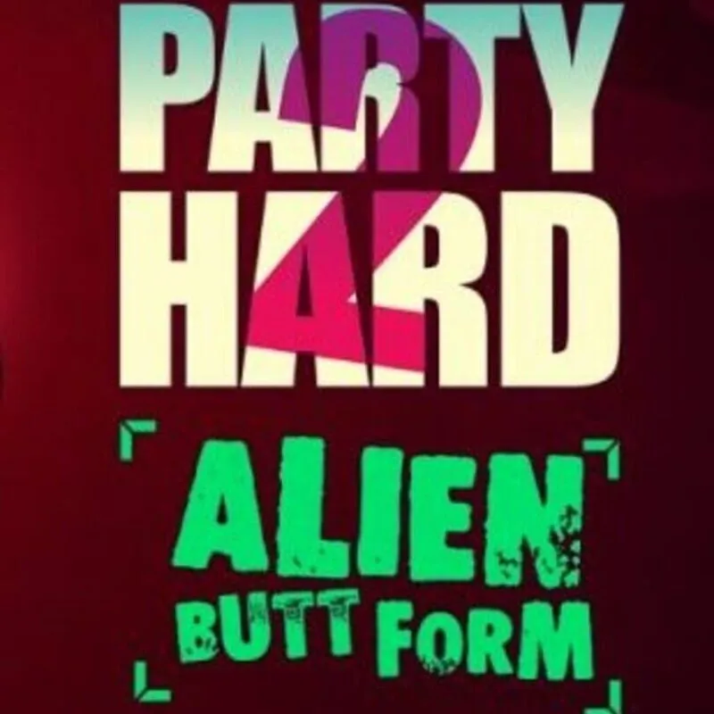 Party Hard 2: Alien Butt Form