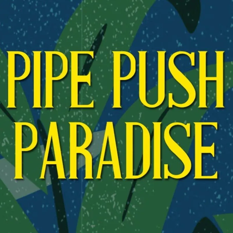 Pipe Push Paradise