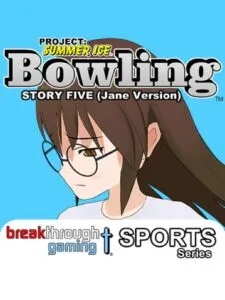 Project: Summer Ice – Bowling: Story Five – Jane Version
