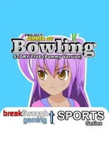 Project: Summer Ice – Bowling: Story Five – Pammy Version
