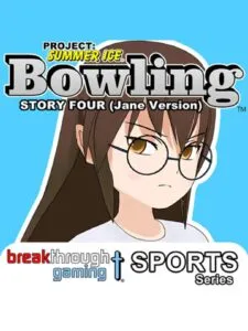 Project: Summer Ice – Bowling: Story Four – Jane Version