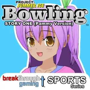 Project: Summer Ice – Bowling: Story One – Pammy Version