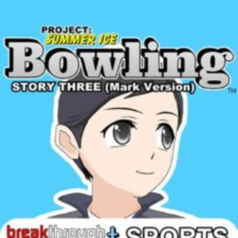 Project: Summer Ice – Bowling: Story Three – Mark Version