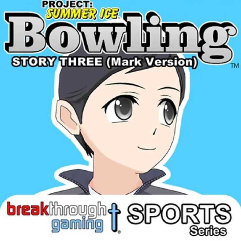 Project: Summer Ice – Bowling: Story Three – Mark Version