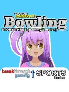 Project: Summer Ice – Bowling: Story Three – Pammy Version