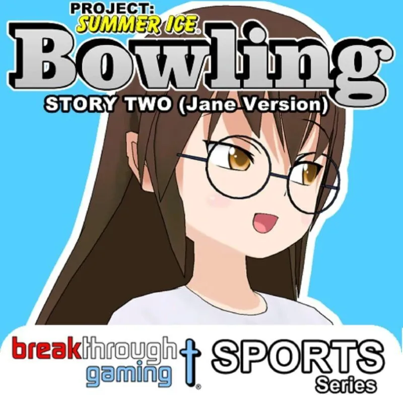Project: Summer Ice – Bowling: Story Two – Jane Version