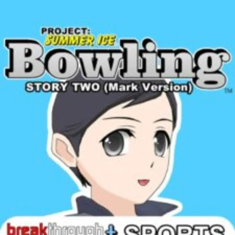 Project: Summer Ice – Bowling: Story Two – Mark Version