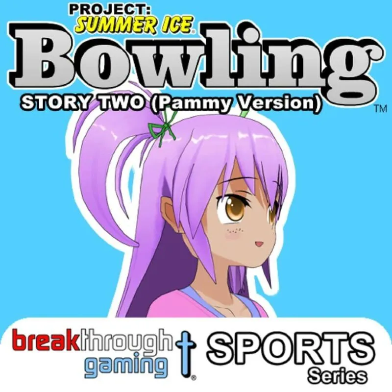 Project: Summer Ice – Bowling: Story Two – Pammy Version
