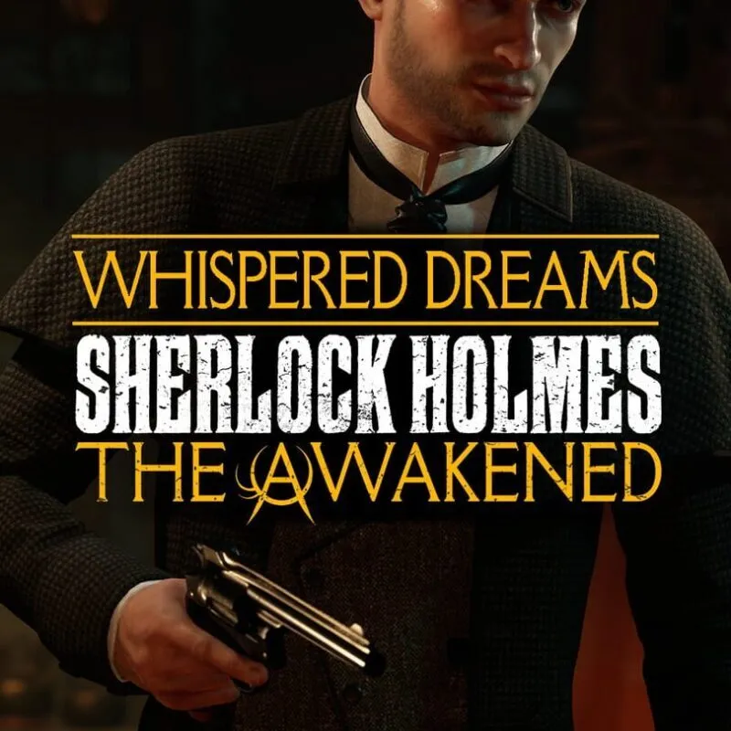 Sherlock Holmes: The Awakened – The Whispered Dreams