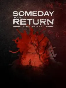 Someday You’ll Return: Director’s Cut