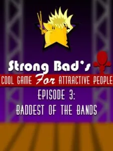 Strong Bad’s Cool Game for Attractive People Episode 3: Baddest of the Bands