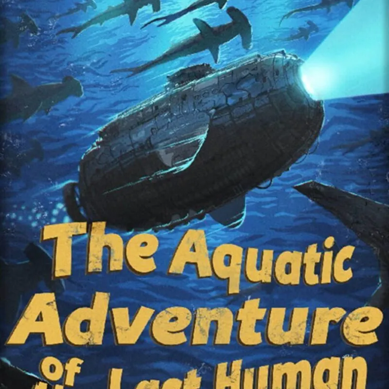 The Aquatic Adventure of the Last Human
