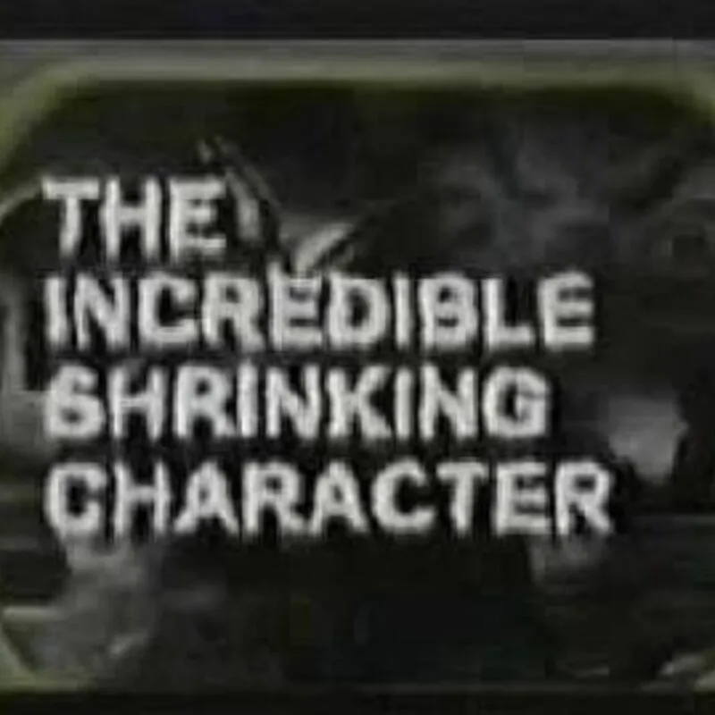 The Incredible Shrinking Character