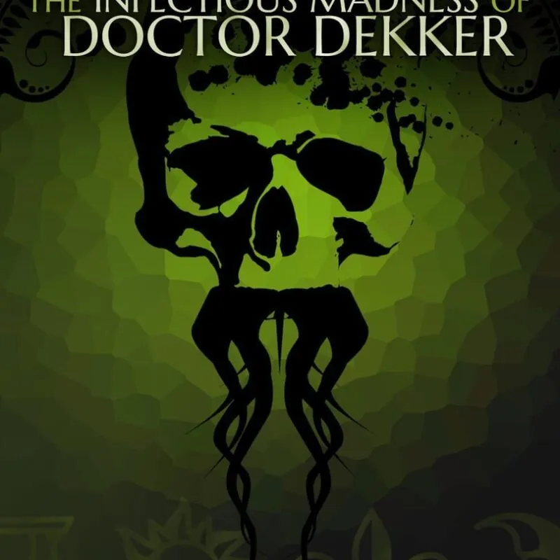 The Infectious Madness of Doctor Dekker