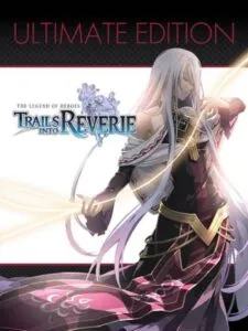The Legend of Heroes: Trails into Reverie – Ultimate Edition