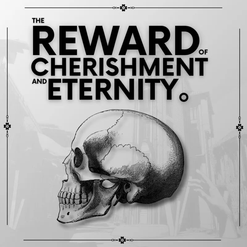 The Reward of Cherishment and Eternity.