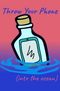 Throw Your Phone: Into the Ocean