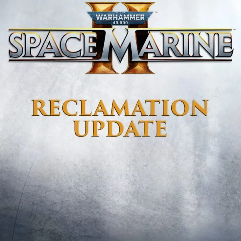 Warhammer 40,000: Space Marine II – Reclamation Update