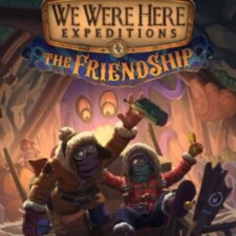 We Were Here Expeditions: The FriendShip
