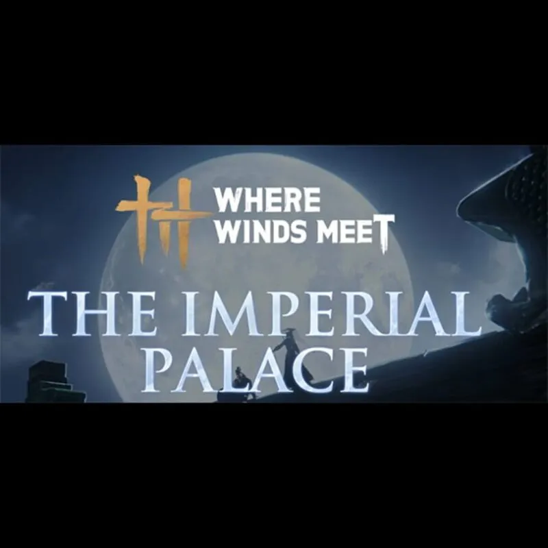 Where Winds Meet: The Imperial Palace