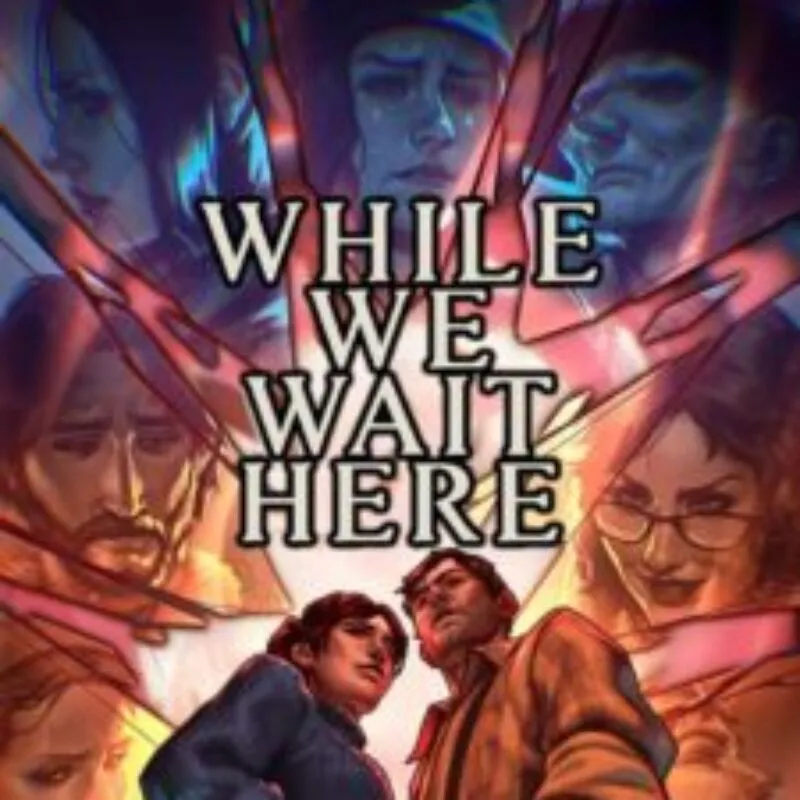 While We Wait Here