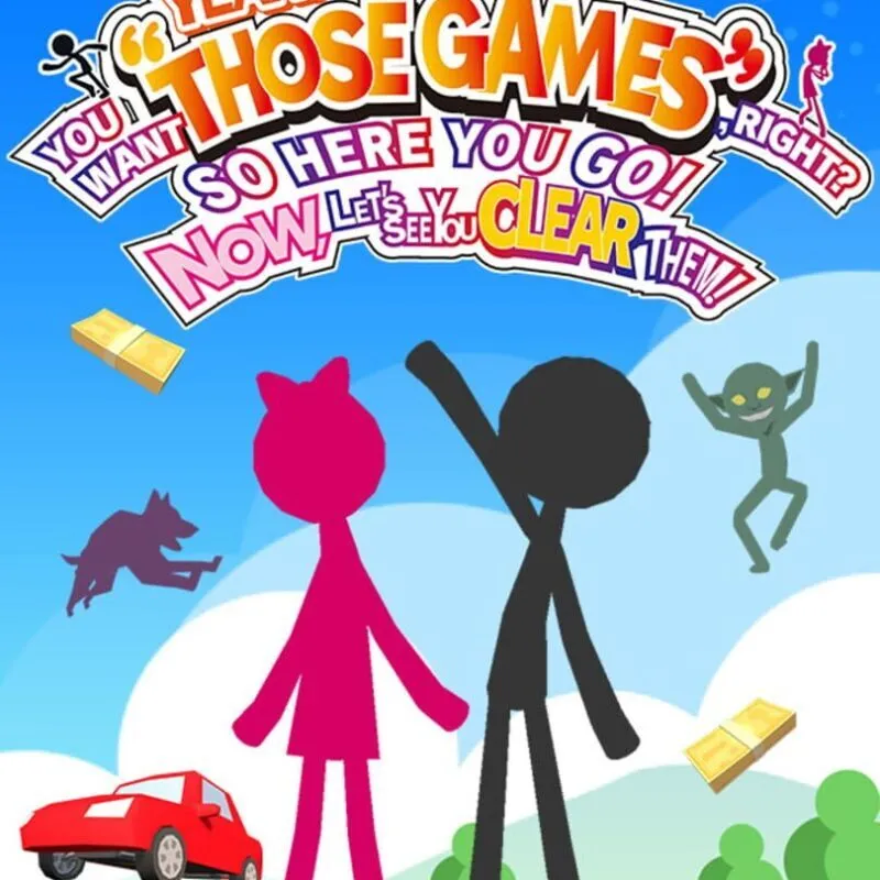 Yeah! You Want „Those Games“, Right? So Here You Go! Now, Let’s See You Clear Them!