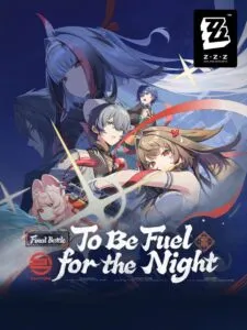 Zenless Zone Zero: Update 2.5 – To Be Fuel for the Night