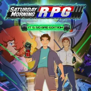 Saturday Morning RPG: It’s So Bad Edition