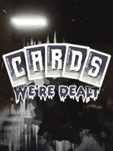 Cards We’re Dealt