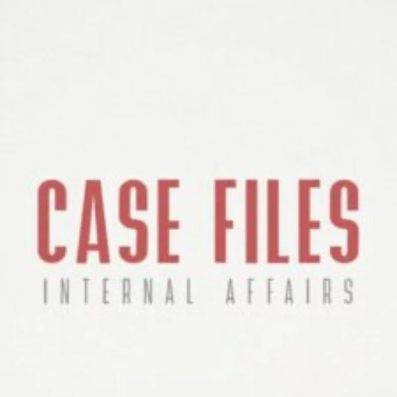 Case Files: Internal Affairs