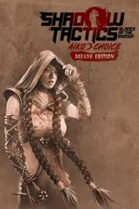 Shadow Tactics: Aiko’s Choice – Deluxe Edition