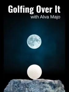 Golfing Over It with Alva Majo