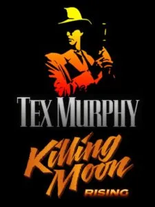 Tex Murphy: Killing Moon Rising