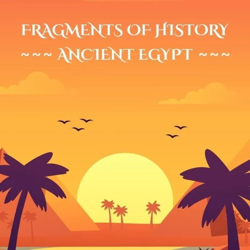 Fragments of History: Ancient Egypt