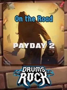 Drums Rock: Payday 2 – ‚On the Road‘