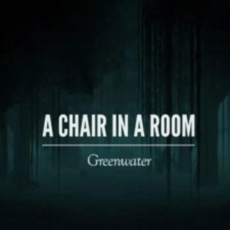 A Chair in a Room: Greenwater