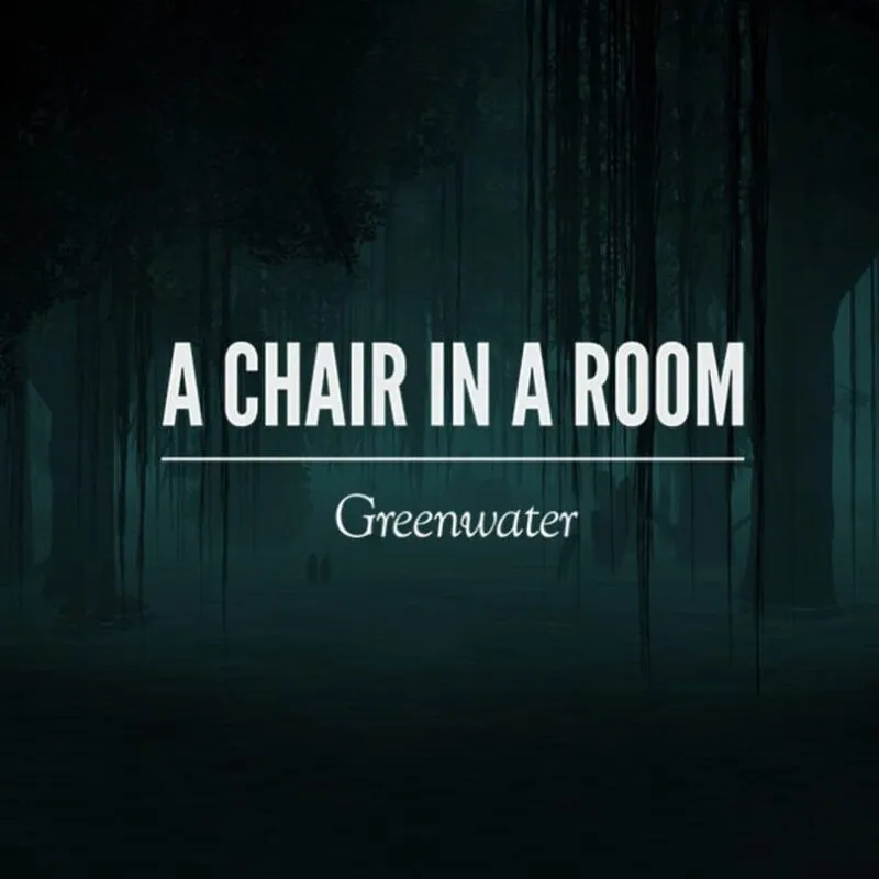 A Chair in a Room: Greenwater