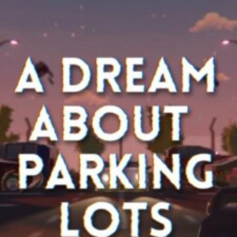 A Dream About Parking Lots