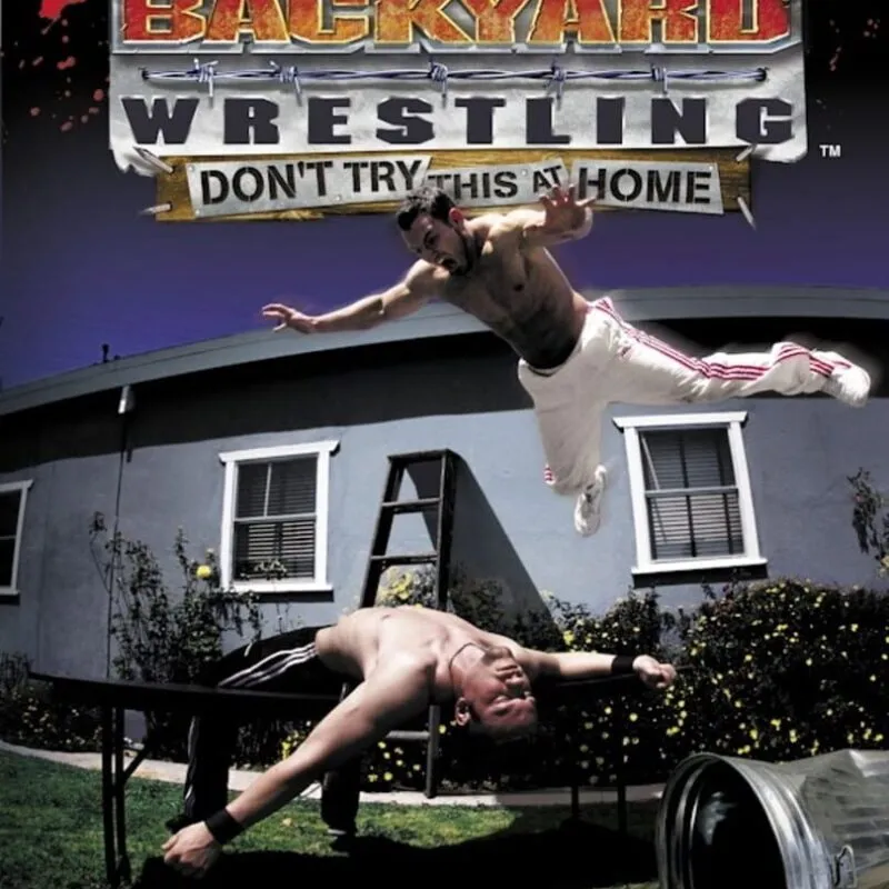 Backyard Wrestling: Don’t Try This at Home