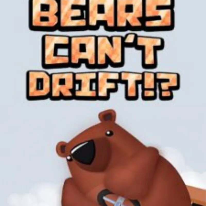 Bears Can’t Drift!?