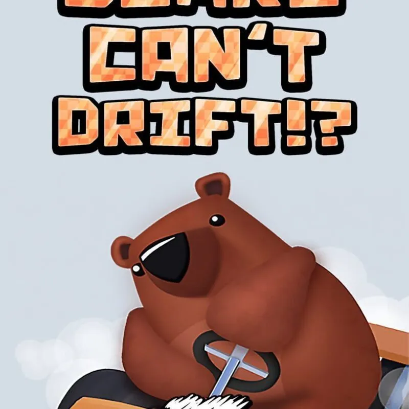 Bears Can’t Drift!?