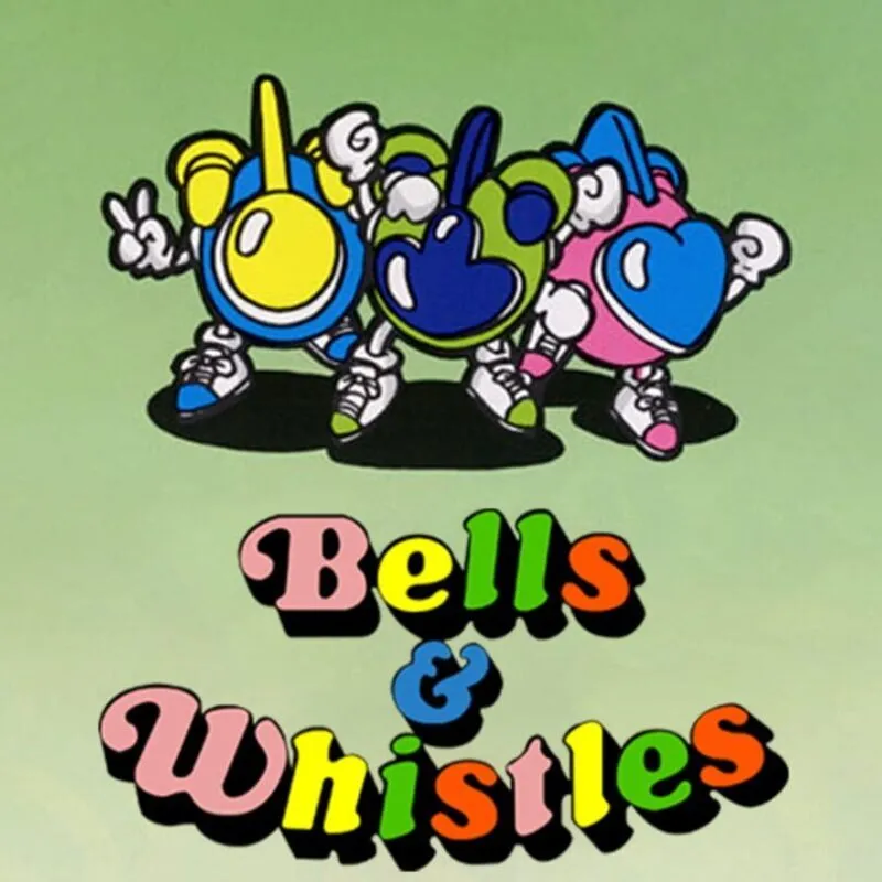 Bells &amp; Whistles